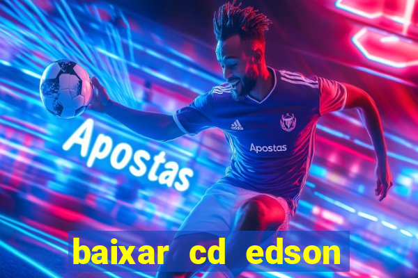 baixar cd edson gomes as melhores